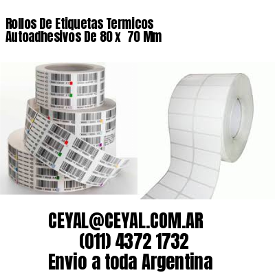 Rollos De Etiquetas Termicos Autoadhesivos De 80 x  70 Mm