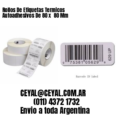 Rollos De Etiquetas Termicos Autoadhesivos De 80 x  80 Mm