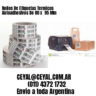 Rollos De Etiquetas Termicos Autoadhesivos De 80 x  95 Mm