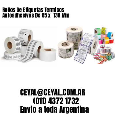 Rollos De Etiquetas Termicos Autoadhesivos De 85 x  130 Mm