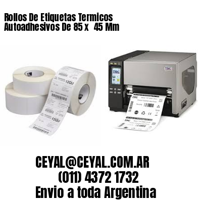 Rollos De Etiquetas Termicos Autoadhesivos De 85 x  45 Mm