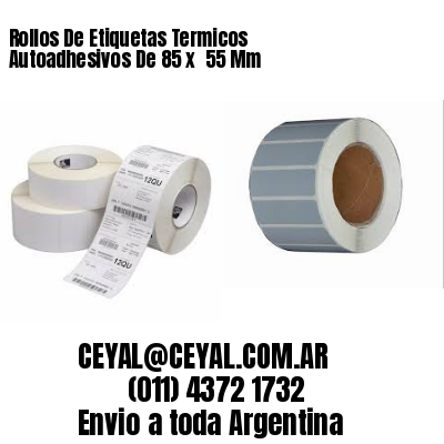 Rollos De Etiquetas Termicos Autoadhesivos De 85 x  55 Mm
