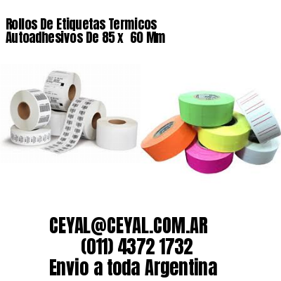 Rollos De Etiquetas Termicos Autoadhesivos De 85 x  60 Mm