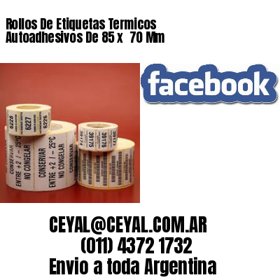 Rollos De Etiquetas Termicos Autoadhesivos De 85 x  70 Mm