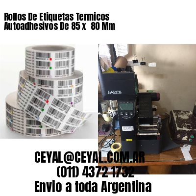 Rollos De Etiquetas Termicos Autoadhesivos De 85 x  80 Mm