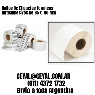 Rollos De Etiquetas Termicos Autoadhesivos De 85 x  90 Mm