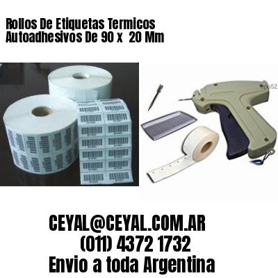 Rollos De Etiquetas Termicos Autoadhesivos De 90 x  20 Mm