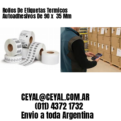 Rollos De Etiquetas Termicos Autoadhesivos De 90 x  35 Mm
