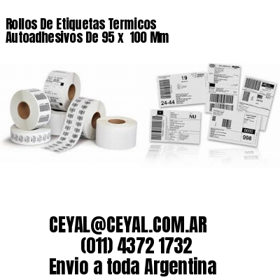 Rollos De Etiquetas Termicos Autoadhesivos De 95 x  100 Mm