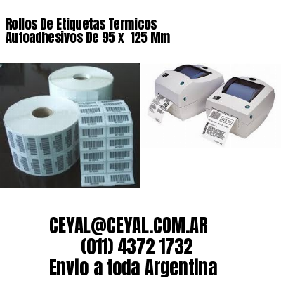 Rollos De Etiquetas Termicos Autoadhesivos De 95 x  125 Mm