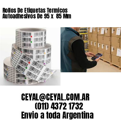 Rollos De Etiquetas Termicos Autoadhesivos De 95 x  85 Mm