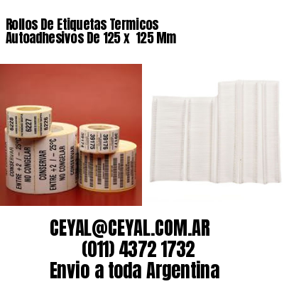 Rollos De Etiquetas Termicos Autoadhesivos De 125 x  125 Mm