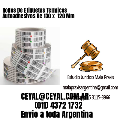 Rollos De Etiquetas Termicos Autoadhesivos De 130 x  120 Mm