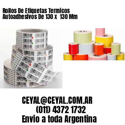 Rollos De Etiquetas Termicos Autoadhesivos De 130 x  130 Mm