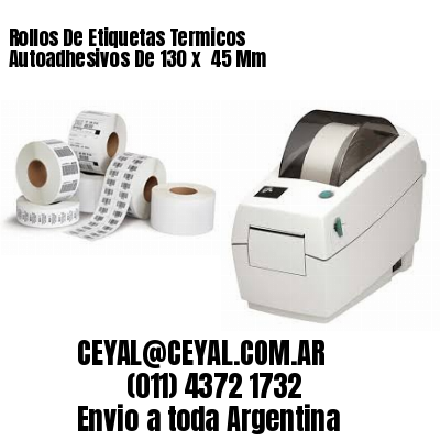 Rollos De Etiquetas Termicos Autoadhesivos De 130 x  45 Mm