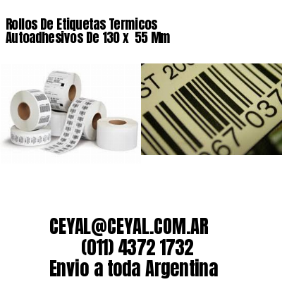 Rollos De Etiquetas Termicos Autoadhesivos De 130 x  55 Mm