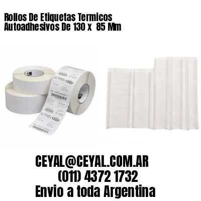Rollos De Etiquetas Termicos Autoadhesivos De 130 x  85 Mm