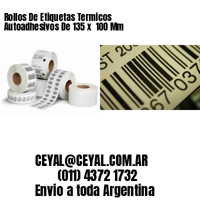 Rollos De Etiquetas Termicos Autoadhesivos De 135 x  100 Mm
