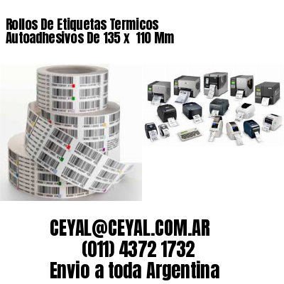 Rollos De Etiquetas Termicos Autoadhesivos De 135 x  110 Mm