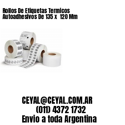 Rollos De Etiquetas Termicos Autoadhesivos De 135 x  120 Mm