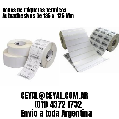 Rollos De Etiquetas Termicos Autoadhesivos De 135 x  125 Mm