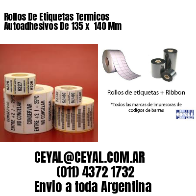Rollos De Etiquetas Termicos Autoadhesivos De 135 x  140 Mm