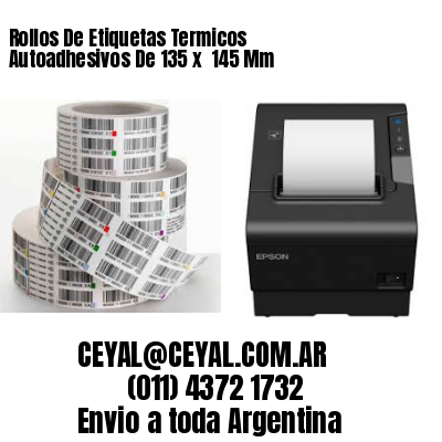Rollos De Etiquetas Termicos Autoadhesivos De 135 x  145 Mm