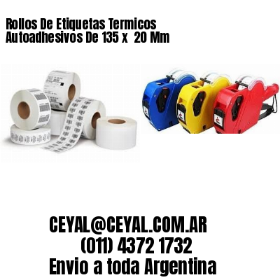 Rollos De Etiquetas Termicos Autoadhesivos De 135 x  20 Mm