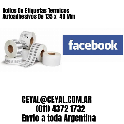 Rollos De Etiquetas Termicos Autoadhesivos De 135 x  40 Mm