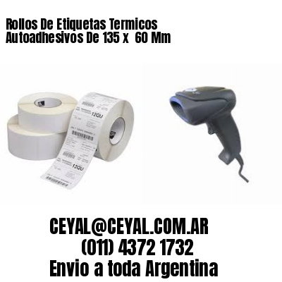 Rollos De Etiquetas Termicos Autoadhesivos De 135 x  60 Mm