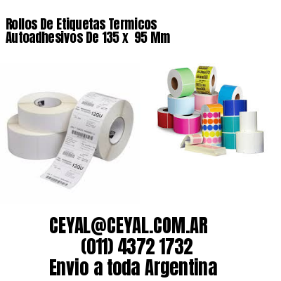 Rollos De Etiquetas Termicos Autoadhesivos De 135 x  95 Mm