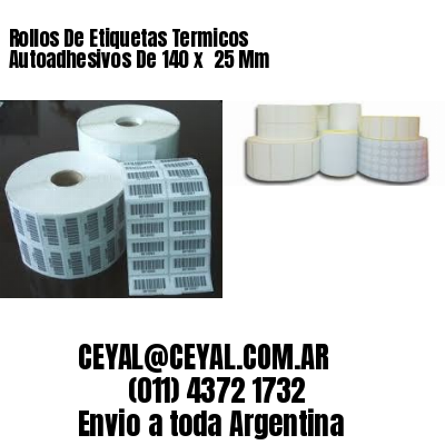 Rollos De Etiquetas Termicos Autoadhesivos De 140 x  25 Mm
