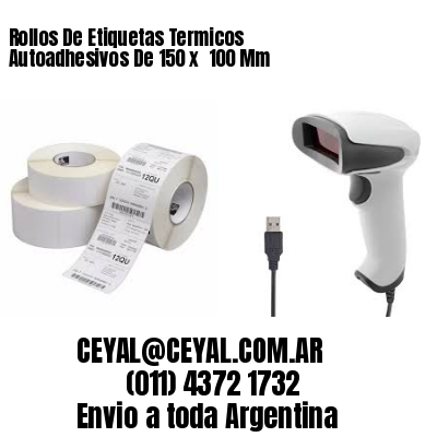Rollos De Etiquetas Termicos Autoadhesivos De 150 x  100 Mm