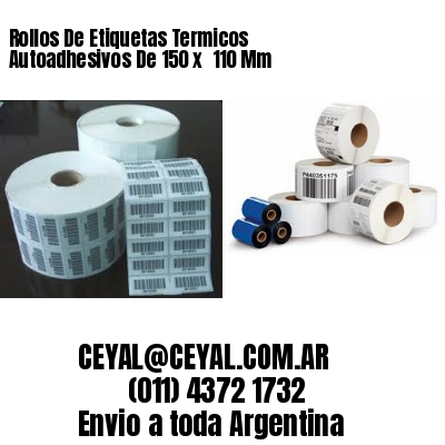 Rollos De Etiquetas Termicos Autoadhesivos De 150 x  110 Mm