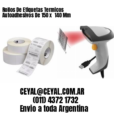 Rollos De Etiquetas Termicos Autoadhesivos De 150 x  140 Mm