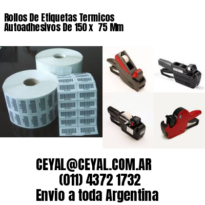 Rollos De Etiquetas Termicos Autoadhesivos De 150 x  75 Mm