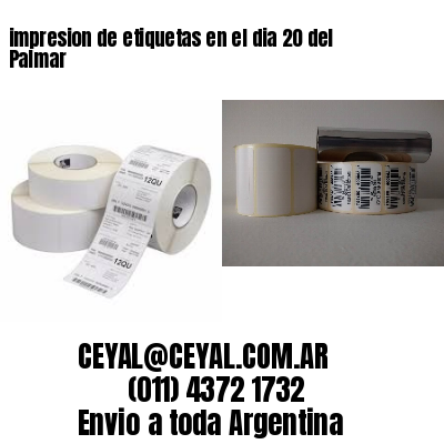 impresion de etiquetas en el dia 20 del Palmar