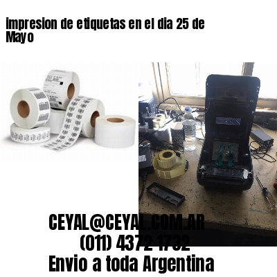 impresion de etiquetas en el dia 25 de Mayo