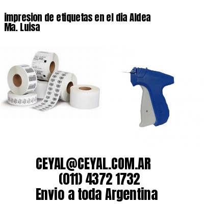 impresion de etiquetas en el dia Aldea Ma. Luisa