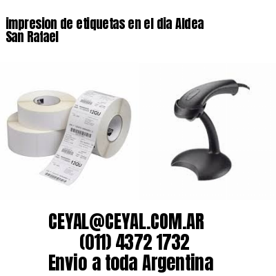 impresion de etiquetas en el dia Aldea San Rafael