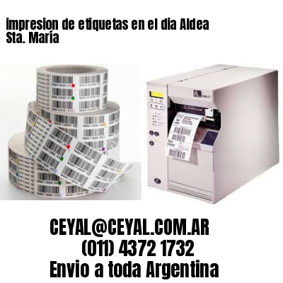 impresion de etiquetas en el dia Aldea Sta. María