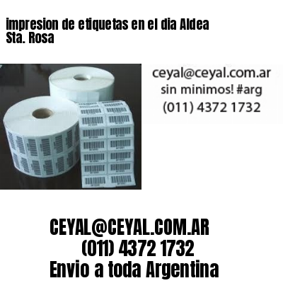 impresion de etiquetas en el dia Aldea Sta. Rosa