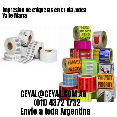 impresion de etiquetas en el dia Aldea Valle María