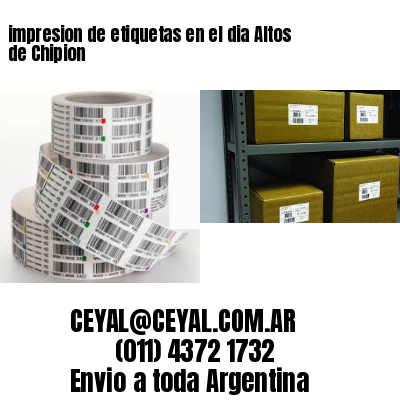 impresion de etiquetas en el dia Altos de Chipion