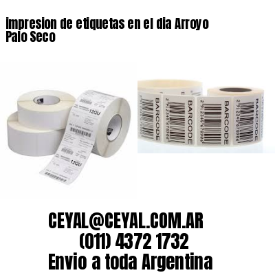impresion de etiquetas en el dia Arroyo Palo Seco
