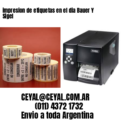 impresion de etiquetas en el dia Bauer Y Sigel