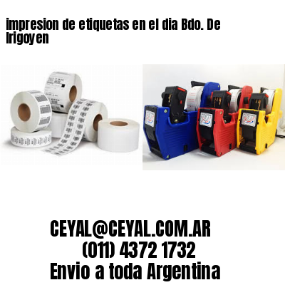 impresion de etiquetas en el dia Bdo. De Irigoyen