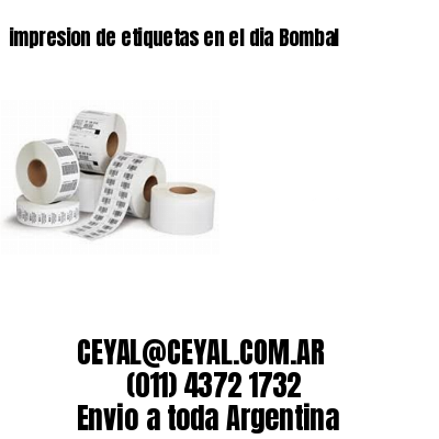 impresion de etiquetas en el dia Bombal