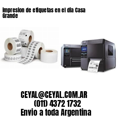 impresion de etiquetas en el dia Casa Grande