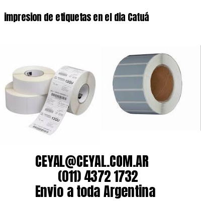 impresion de etiquetas en el dia Catuá